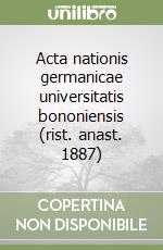 Acta nationis germanicae universitatis bononiensis (rist. anast. 1887) libro