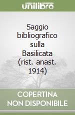 Saggio bibliografico sulla Basilicata (rist. anast. 1914)