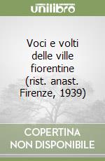 Voci e volti delle ville fiorentine (rist. anast. Firenze, 1939)