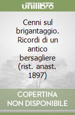 Cenni sul brigantaggio. Ricordi di un antico bersagliere (rist. anast. 1897) libro