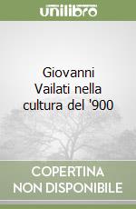 Giovanni Vailati nella cultura del '900 libro