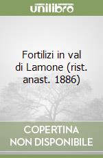 Fortilizi in val di Lamone (rist. anast. 1886)