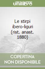 Le stirpi ibero-liguri (rist. anast. 1880)