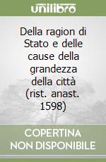 Della ragion di Stato e delle cause della grandezza della città (rist. anast. 1598) libro