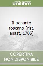 Il panunto toscano (rist. anast. 1705)