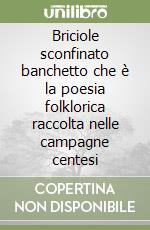 Briciole sconfinato banchetto che è la poesia folklorica raccolta nelle campagne centesi libro