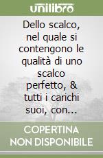 Dello scalco, nel quale si contengono le qualità di uno scalco perfetto, & tutti i carichi suoi, con diversi ufficiali a lui sottoposti... (rist. anast. 1584)