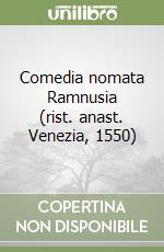 Comedia nomata Ramnusia (rist. anast. Venezia, 1550) libro