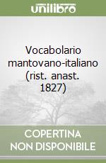Vocabolario mantovano-italiano (rist. anast. 1827) libro