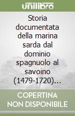 Storia documentata della marina sarda dal dominio spagnuolo al savoino (1479-1720) (rist. anast. 1900)