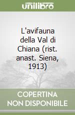 L'avifauna della Val di Chiana (rist. anast. Siena, 1913) libro