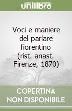 Voci e maniere del parlare fiorentino (rist. anast. Firenze, 1870) libro