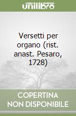 Versetti per organo (rist. anast. Pesaro, 1728) libro