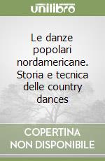 Le danze popolari nordamericane. Storia e tecnica delle country dances libro