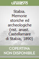 Stabia. Memorie storiche ed archeologiche (rist. anast. Castellamare di Stabia, 1890) libro