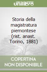 Storia della magistratura piemontese (rist. anast. Torino, 1881) libro