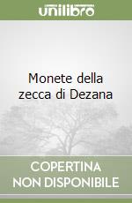 Monete della zecca di Dezana libro