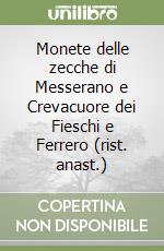 Monete delle zecche di Messerano e Crevacuore dei Fieschi e Ferrero (rist. anast.) libro