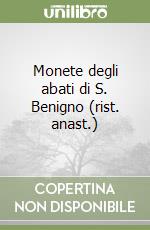 Monete degli abati di S. Benigno (rist. anast.) libro