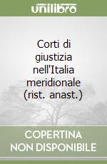 Corti di giustizia nell'Italia meridionale (rist. anast.)