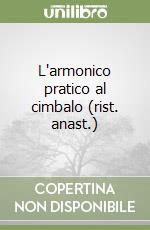 L'armonico pratico al cimbalo (rist. anast.)