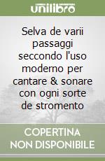 Selva de varii passaggi seccondo l'uso moderno per cantare & sonare con ogni sorte de stromento libro