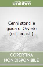 Cenni storici e guida di Orvieto (rist. anast.) libro