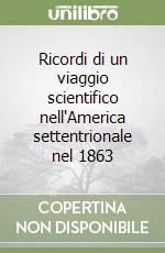 Ricordi di un viaggio scientifico nell'America settentrionale nel 1863 libro