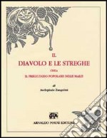 Il diavolo e le streghe, ossia il pregiudizio popolare delle malie libro