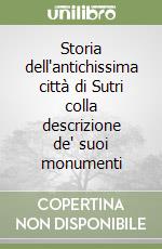 Storia dell'antichissima città di Sutri colla descrizione de' suoi monumenti libro