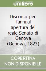 Discorso per l'annual apertura del reale Senato di Genova (Genova, 1823)