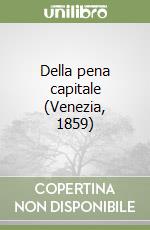 Della pena capitale (Venezia, 1859) libro