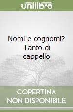 Nomi e cognomi? Tanto di cappello libro