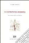 La gastronomia moderna. Istruzione elementare pratica della cucina, pasticcieria, confettureria e credenza (Milano, 1866) libro