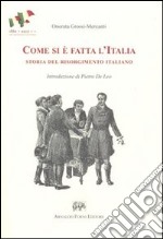 Come si è fatta l'Italia. Storia del Risorgimento italiano narrata ai fanciulli. Brevi racconti per la terza classe elementare (rist. anast. Firenze, 1897) libro