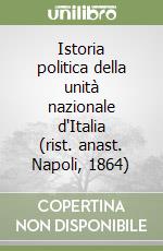 Istoria politica della unità nazionale d'Italia (rist. anast. Napoli, 1864) libro