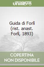 Guida di Forlì (rist. anast. Forlì, 1893) libro