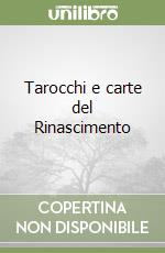 Tarocchi e carte del Rinascimento libro