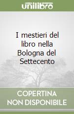 I mestieri del libro nella Bologna del Settecento libro