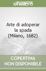 Arte di adoperar la spada (Milano, 1682)