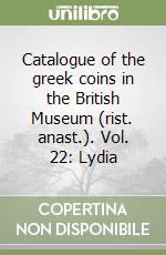 Catalogue of the greek coins in the British Museum (rist. anast.). Vol. 22: Lydia libro