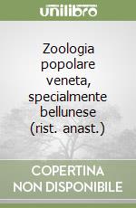 Zoologia popolare veneta, specialmente bellunese (rist. anast.) libro