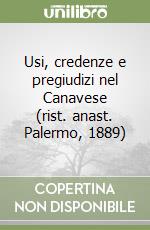 Usi, credenze e pregiudizi nel Canavese (rist. anast. Palermo, 1889) libro