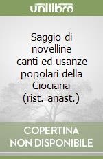 Saggio di novelline canti ed usanze popolari della Ciociaria (rist. anast.) libro