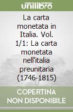 La carta monetata in Italia. Vol. 1/1: La carta monetata nell'italia preunitaria (1746-1815) libro