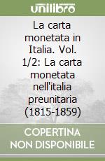 La carta monetata in Italia. Vol. 1/2: La carta monetata nell'italia preunitaria (1815-1859) libro