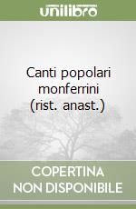 Canti popolari monferrini (rist. anast.) libro