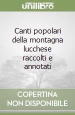 Canti popolari della montagna lucchese raccolti e annotati libro