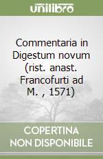 Commentaria in Digestum novum (rist. anast. Francofurti ad M. , 1571)