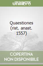 Quaestiones (rist. anast. 1557) libro